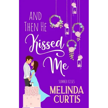 And Then He Kissed Me: A Laugh Out Loud Romantic Comedy About Billionaire