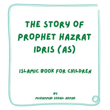 Story of Prophet Hazrat Idris (AS): Islamic Book for Children