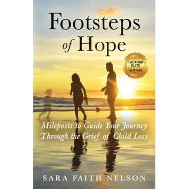 Footsteps of Hope: Mileposts to Guide Your Journey Through the Grief of Child Loss