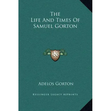The Life and Times of Samuel Gorton