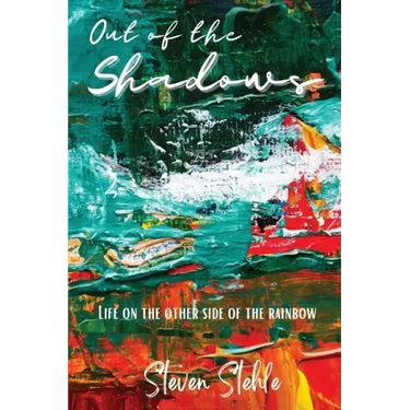 Out of the Shadows: Life on the Other Side of the Rainbow