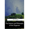 The Science and Philosophy of the Organism