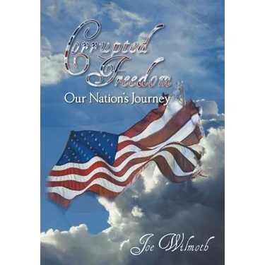 Corrupted Freedom: Our Nation's Journey