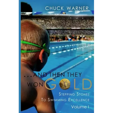 ...and Then They Won Gold: Stepping Stones to Swimming Excellence