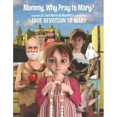 Mommy, Why Pray to Mary?