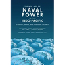 The New Age of Naval Power in the Indo-Pacific: Strategy, Order, and Regional Security