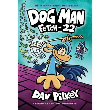 Dog Man: Fetch-22: A Graphic Novel (Dog Man #8): From the Creator of Captain Underpants: Volume 8
