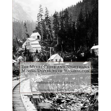The Myers Creek and Nighthawk Mining Districts of Washington