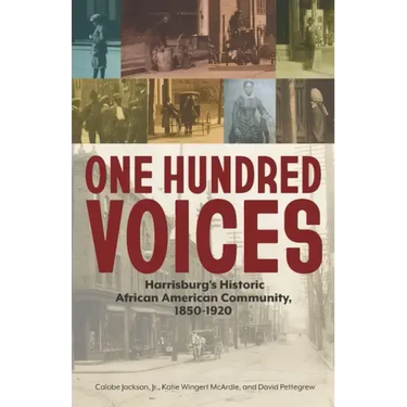 One Hundred Voices: Harrisburg's Historic African American Community, 1850-1920