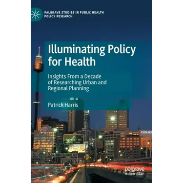 Illuminating Policy for Health: Insights from a Decade of Researching Urban and Regional Planning