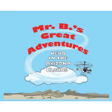 Mr. B's Great Adventures: Head in the Arizona Clouds