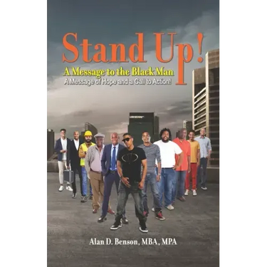 Stand Up! A Message to the Black Man: A Message of Hope and a Call to Action!