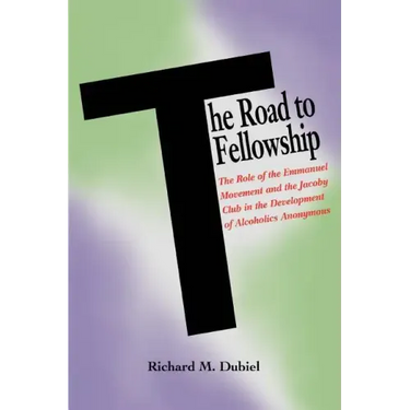 The Road to Fellowship: The Role of the Emmanuel Movement and the Jacoby Club in the Development of Alcoholics Anonymous