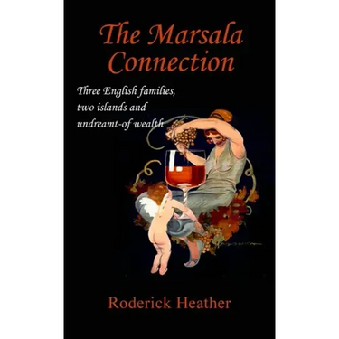 The Marsala Connection: Three English families, two islands and undreamt-of wealth