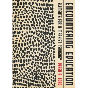 Encountering Education: Elements for a Marxist Pedagogy