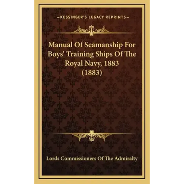 Manual of Seamanship for Boys' Training Ships of the Royal Navy, 1883 (1883)