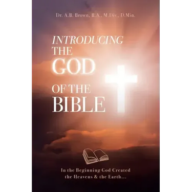 Introducing the God of the Bible: In the Beginning God Created the Heavens & the Earth...