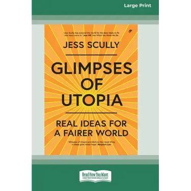Glimpses of Utopia: Real Ideas for a Fairer World (16pt Large Print Edition)