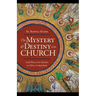 The Mystery and Destiny of the Church: God's Plan for Our Salvation -- From Eden to the Apocalypse