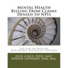 Mental Health Billing From Claims Denied to NPIs: Tips for the Baffled, Bewildered, Befuddled Provider