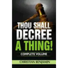 Thou Shall Decree A Thing! (Complete Volume)