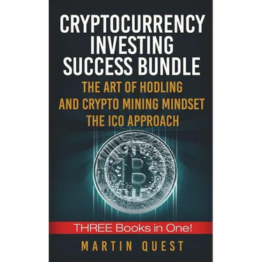 Cryptocurrency Investing Success: Your Guide to Maximizing the Investing Potential of Bitcoin, Ethereum, Altcoins and Other Cryptocurrencies