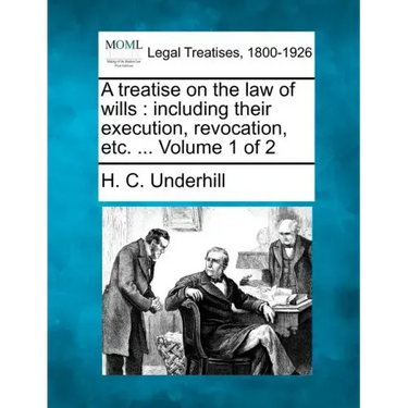 A treatise on the law of wills: including their execution, revocation, etc. ... Volume 1 of 2