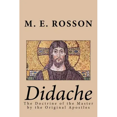 Didache -The Doctrine of the Master by the Original Apostles