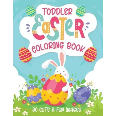 Toddler Easter Coloring Book: 30 Cute & Fun Images, Kids Ages 2-4