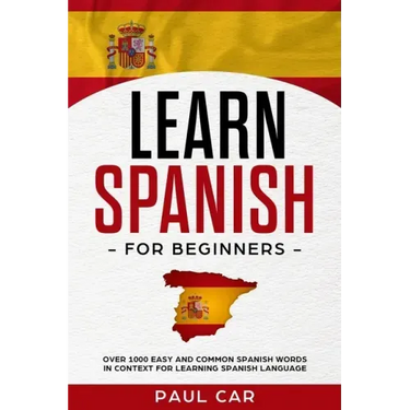Learn Spanish For Beginners: Over 1000 Easy And Common Spanish Words In Context For Learning Spanish Language