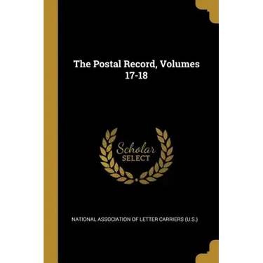 The Postal Record, Volumes 17-18