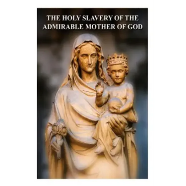 The Holy Slavery of the Admirable Mother of God