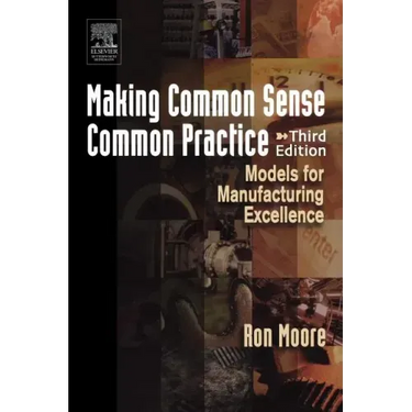 Making Common Sense Common Practice: Models for Manufacturing Excellence