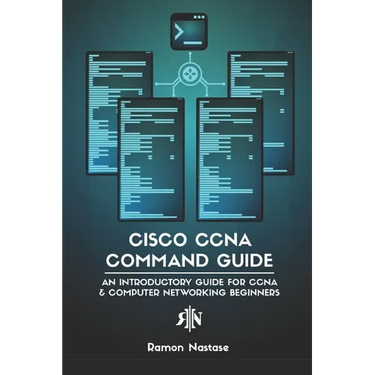 Cisco CCNA Command Guide: An Introductory Guide for CCNA & Computer Networking Beginners