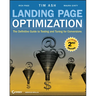 Landing Page Optimization: The Definitive Guide to Testing and Tuning for Conversions