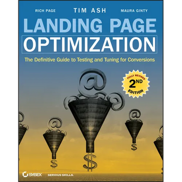 Landing Page Optimization: The Definitive Guide to Testing and Tuning for Conversions