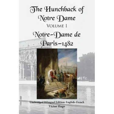 The Hunchback of Notre Dame, Volume I: Unabridged Bilingual Edition: English-French