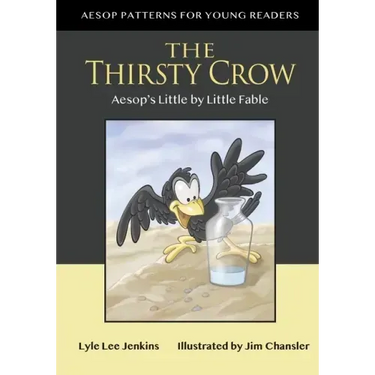 The Thirsty Crow: Aesop's Little by Little Fable