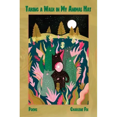 Taking a Walk in My Animal Hat: Poems
