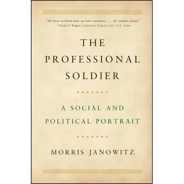 The Professional Soldier: A Social and Political Portrait