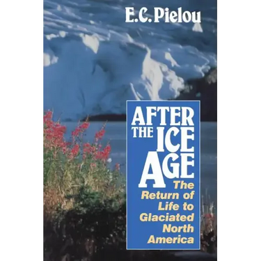After the Ice Age: The Return of Life to Glaciated North America