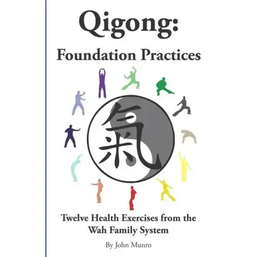 Qigong: Foundation Practices: Twelve Health Exercises From The Wah Family System