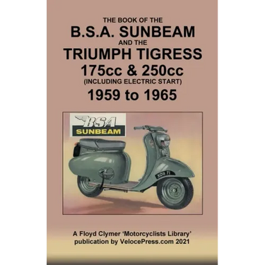 BOOK OF THE BSA SUNBEAM & TRIUMPH TIGRESS 175cc & 250cc SCOOTERS 1959 TO 1965