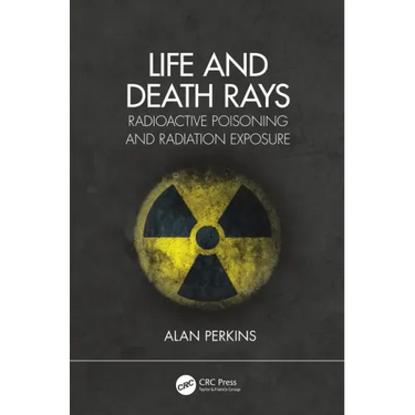 Life and Death Rays: Radioactive Poisoning and Radiation Exposure