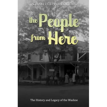 The People from Here: The History and Legacy of the Washoe