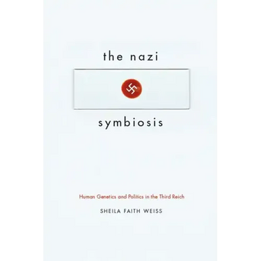 The Nazi Symbiosis: Human Genetics and Politics in the Third Reich