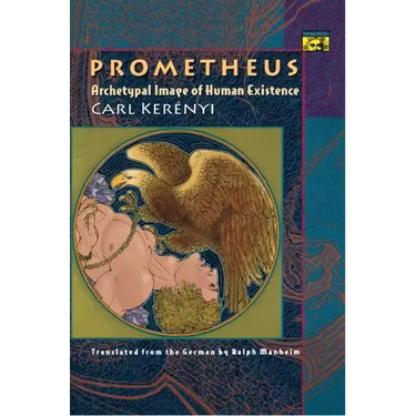 Prometheus: Archetypal Image of Human Existence