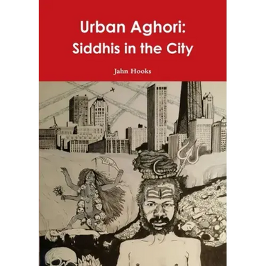 Urban Aghori: Siddhis in the City