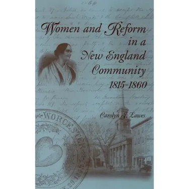 Women and Reform in a New England Community, 1815-1860