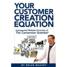 Your Customer Creation Equation: Unexpected Website Formulas of the Conversion Scientist TM